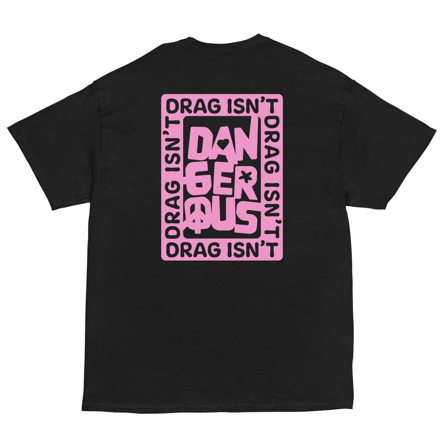 Drag Isn't Dangerous Tee